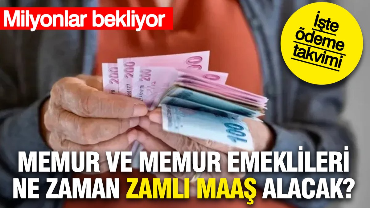 Memurlar Ve Emekli Memurlar Zamlı Maaşlarını Ne Zaman Alacak?