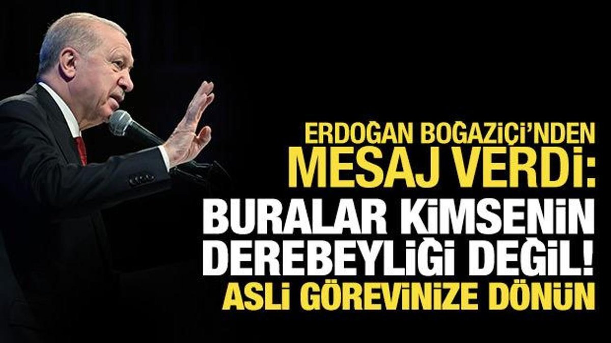 Cumhurbaşkanı Erdoğan'dan Boğaziçi'nde Dikkat Çeken Açıklama: 'Gerçek Misyonunuza Geri Dönün