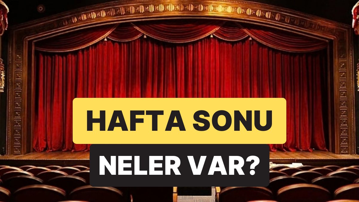 Kültür Sanat Etkinlikleri: 13-15 Mart'ta İzmir, Ankara, Eskişehir ve Antalya'da Neler Bekliyor?