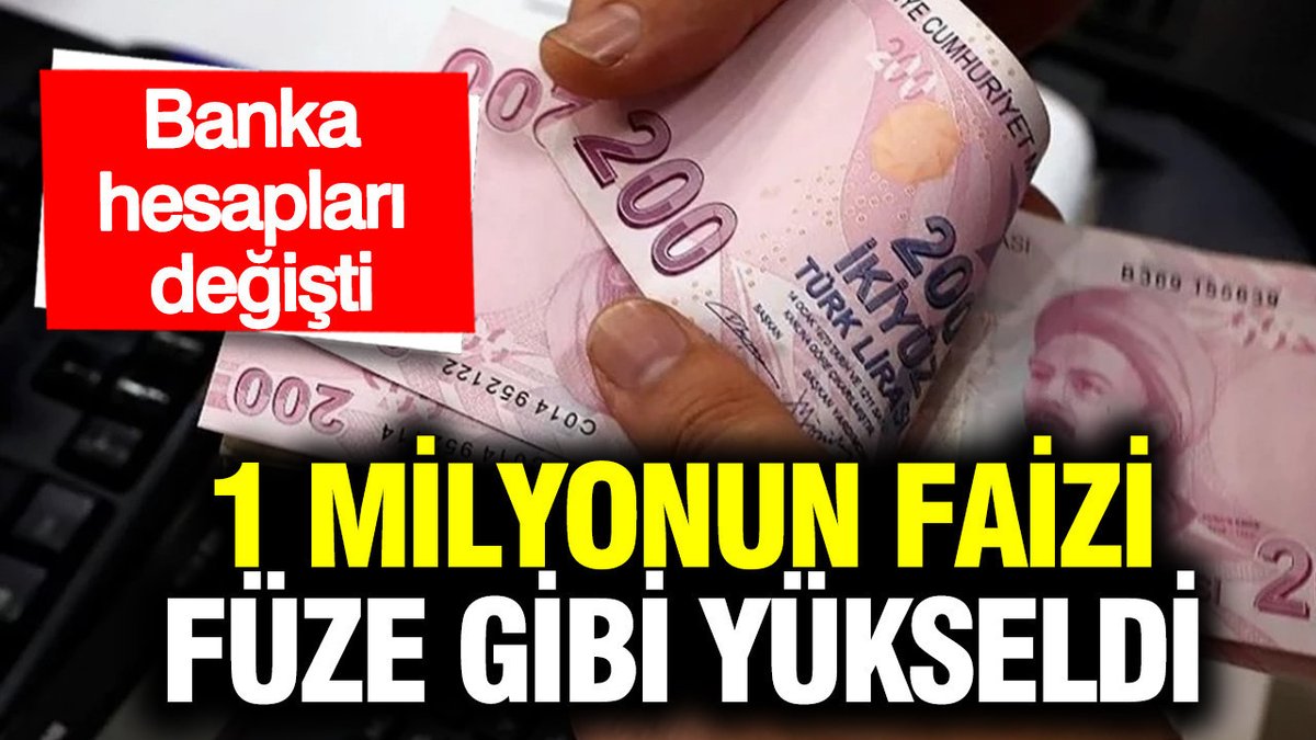 Aylık Mevduat Faizi 1 Milyon TL İle Fırladı: Banka Hesapları Yenilendi