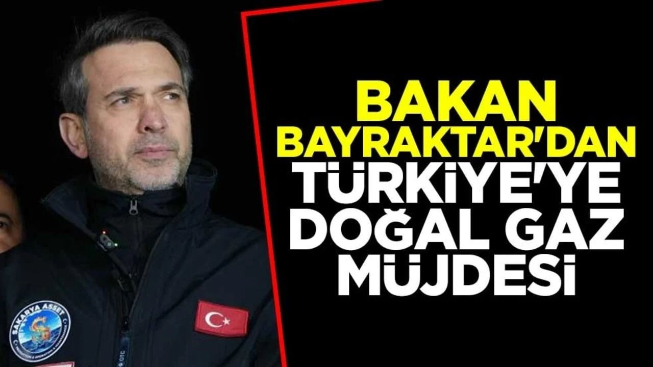 Bakan Bayraktar’dan Türkiye’ye doğal gaz müjdesi: “Üretimi iki katına çıkaracağız”
