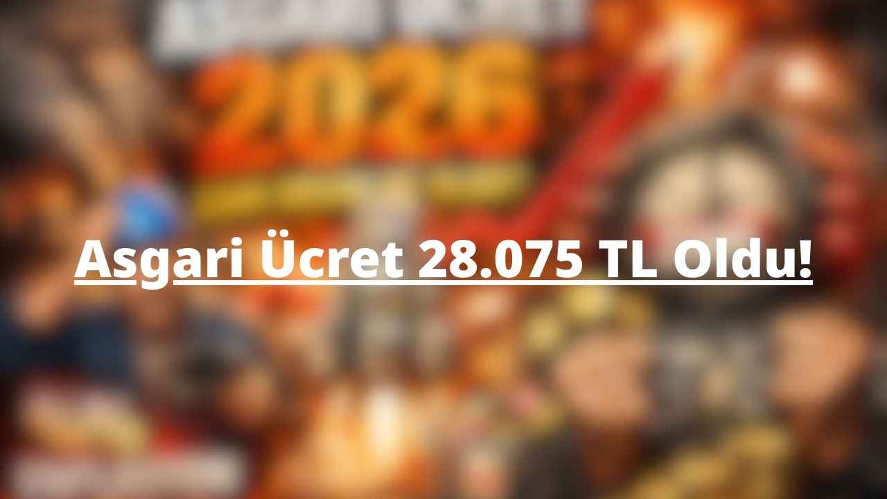 Asgari Ücret 28.075 TL Oldu! 2026 Asgari Ücret Ne Kadar, Net ve Brüt Asgari Ücret Kaç TL?
