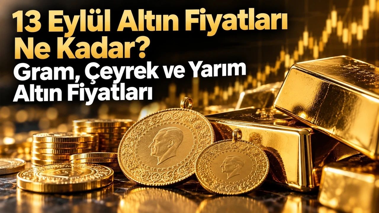13 Eylül Altın Fiyatları Belli Oldu Gram Ve Çeyrek Altın Ne Kadar