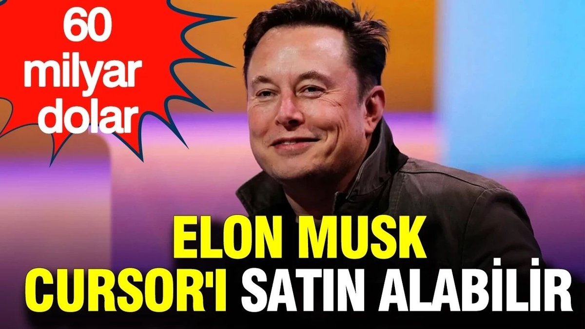 Elon Musk, Cursor'ı 60 Milyar Dolara Satın Alabilir